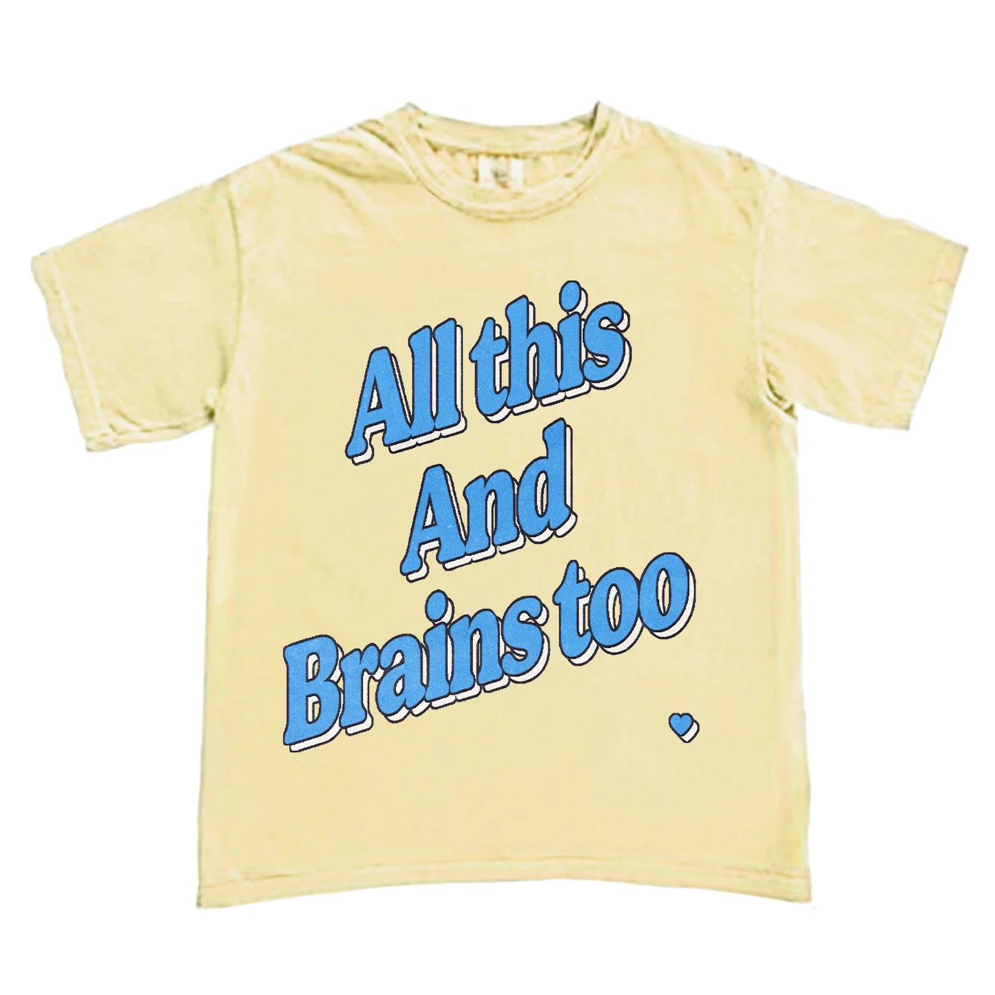 All This And Brains Tee